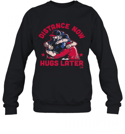 Distance Now Hugs Later T-Shirt Unisex Sweatshirt