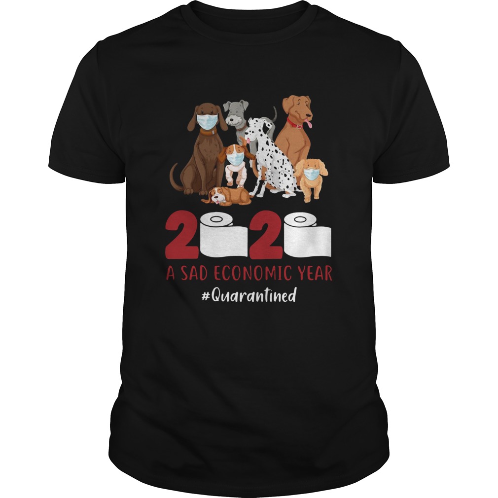 Dog 2020 a sad economic year quarantined shirt