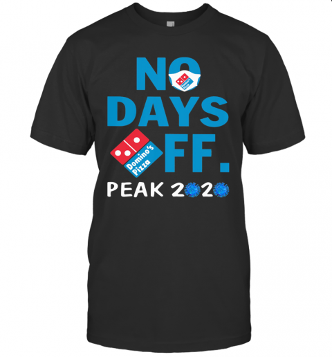 Domino'S Pizza No Days Off Peak 2020 Coronavirus Mask T-Shirt
