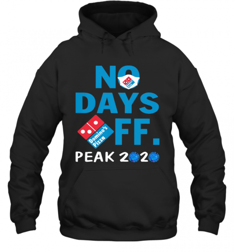 Domino'S Pizza No Days Off Peak 2020 Coronavirus Mask T-Shirt Unisex Hoodie