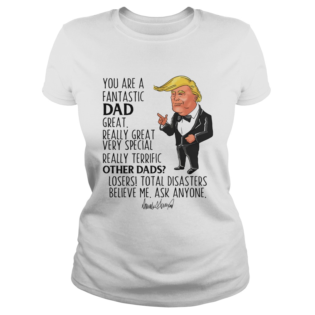 Donald Trump You Are A Fantastic Dad Great Really Great Classic Ladies