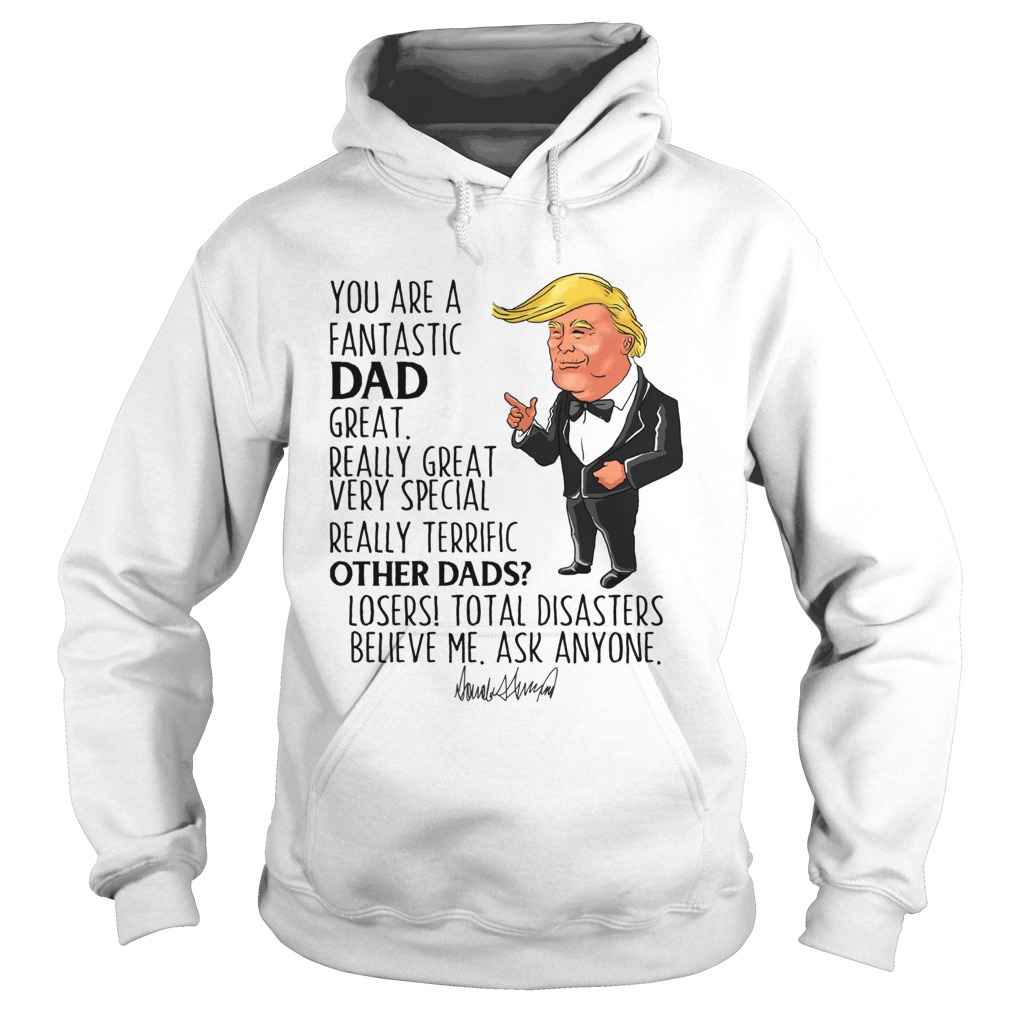 Donald Trump You Are A Fantastic Dad Great Really Great Hoodie
