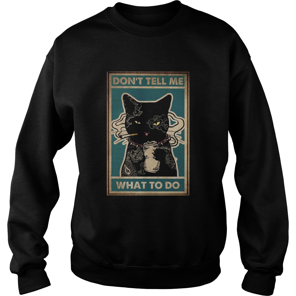 Dont Tell Me What To Do Black Cat Tattoo Sweatshirt