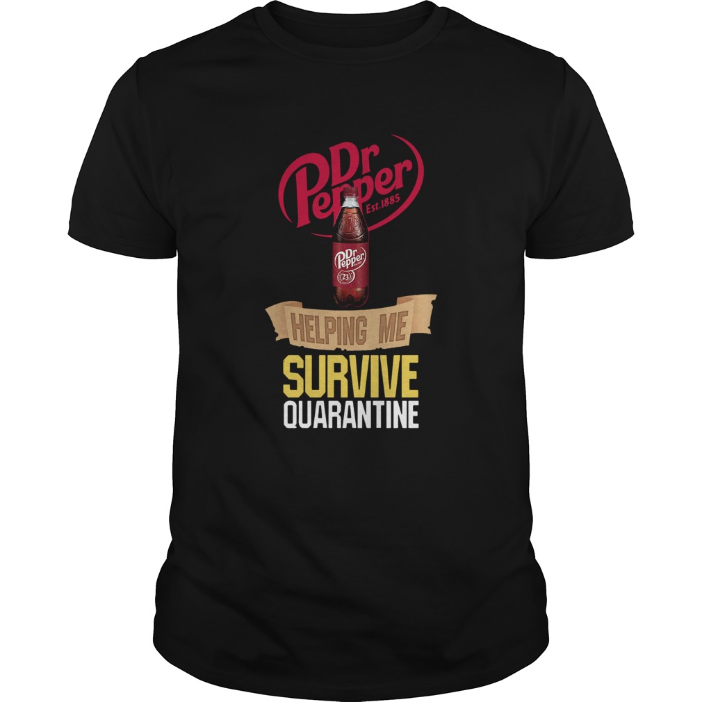Dr Pepper Est 1885 Helping Me Survive Quarantine shirt