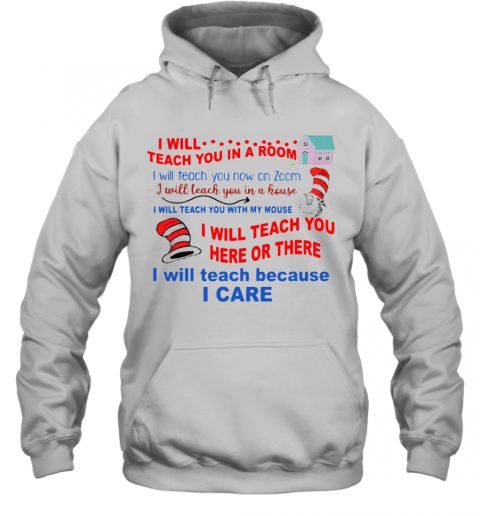 Dr Seuss Teacher I Will Teach Because I Care T-Shirt Unisex Hoodie