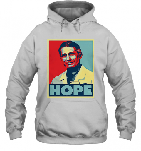 Dr. Anthony Fauci Hope Poster Against Disease Outbreaks Viruscorona Covid19 T-Shirt Unisex Hoodie