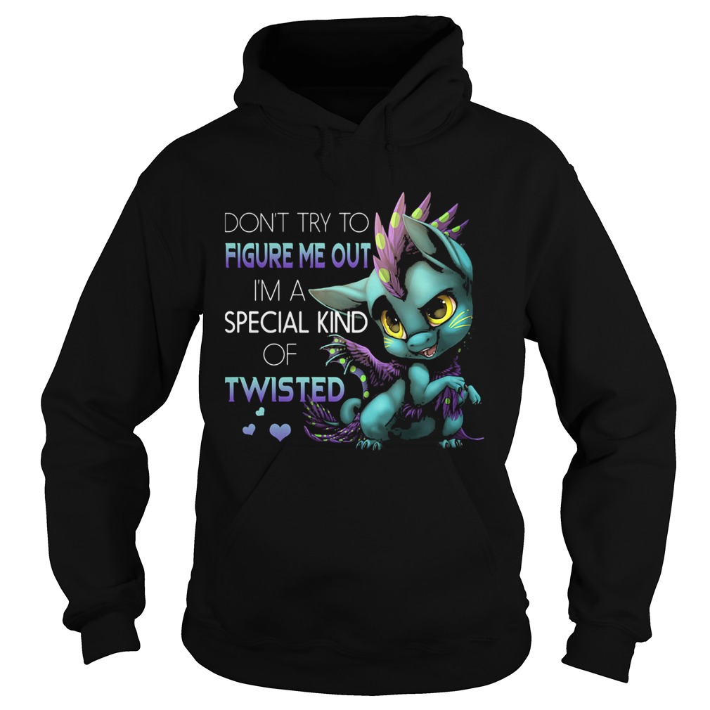 Dragon dont try to figure me out im a special kind of twisted hearts Hoodie