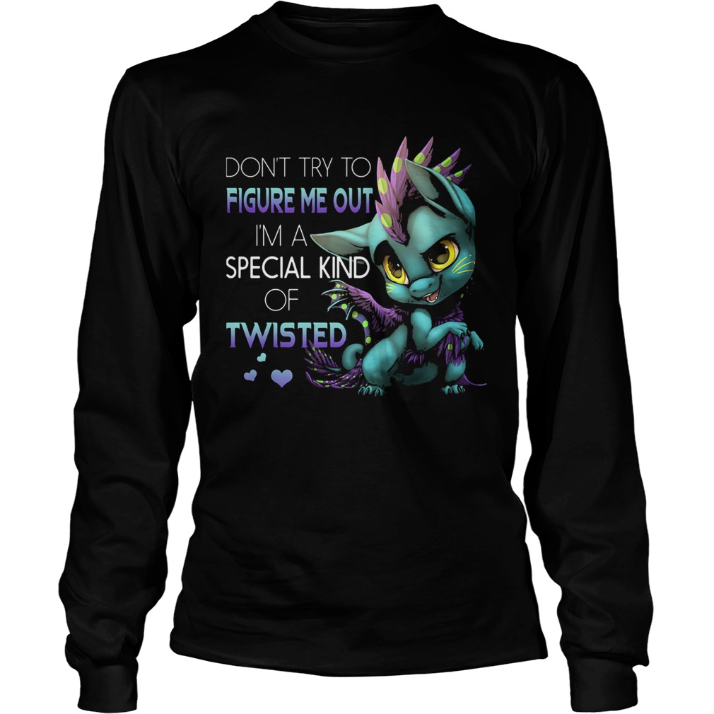 Dragon dont try to figure me out im a special kind of twisted hearts Long Sleeve