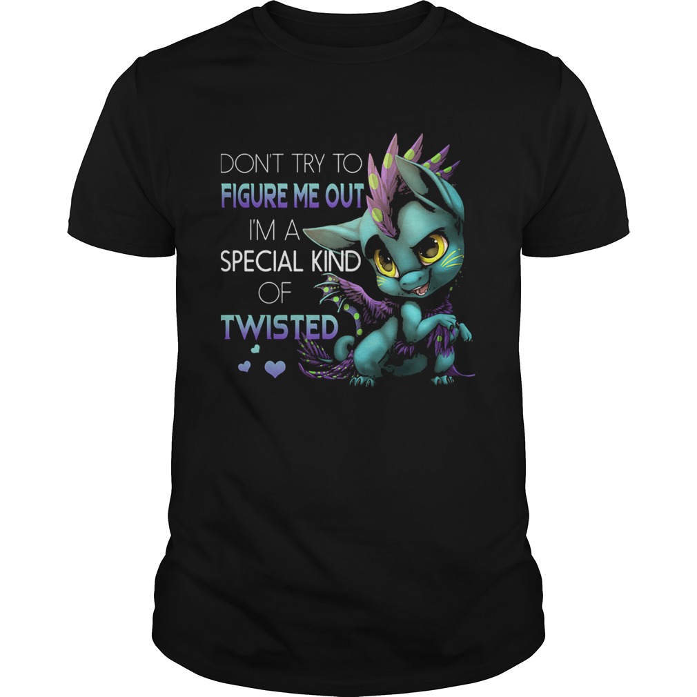 Dragon dont try to figure me out im a special kind of twisted hearts shirt