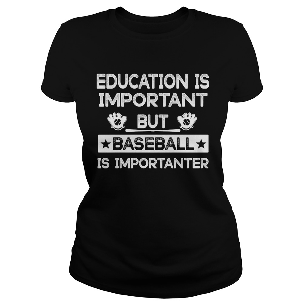 Education is important but baseball is importanter stars Classic Ladies