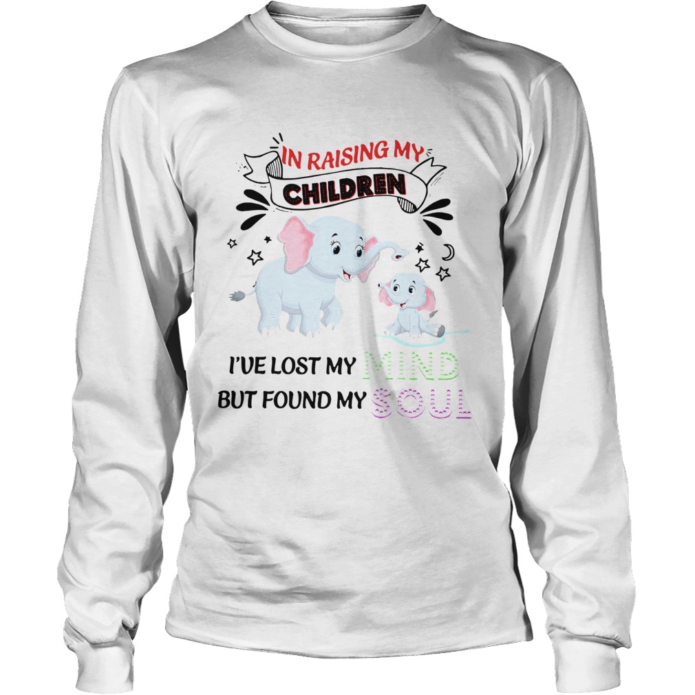 Elephant In Raising My Children Ive Lost My But Found My Mind Soul Long Sleeve