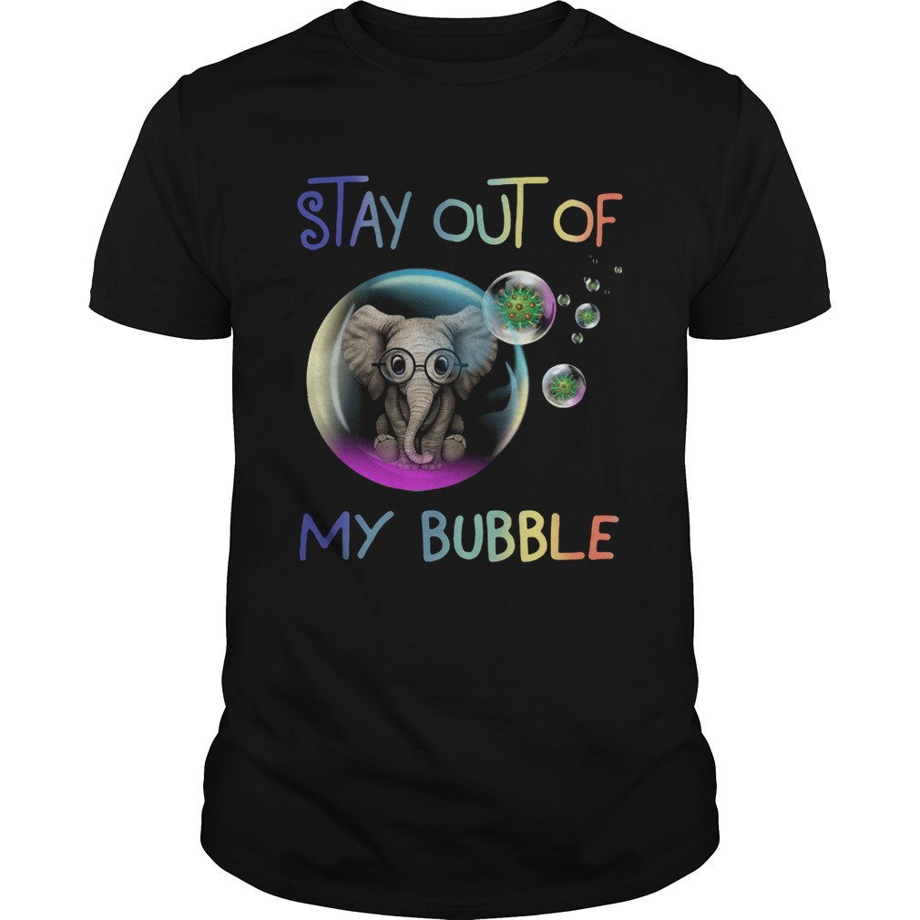 Elephant Stay Out Of My Bubble shirt