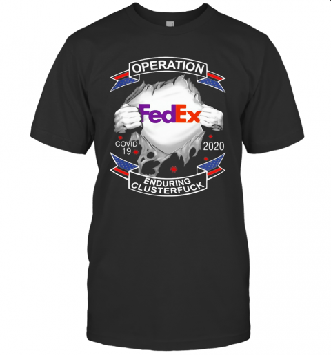 Fedex Operation Covid 19 2020 Enduring Clusterfuck T-Shirt