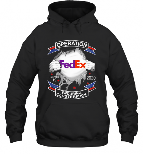 Fedex Operation Covid 19 2020 Enduring Clusterfuck T-Shirt Unisex Hoodie