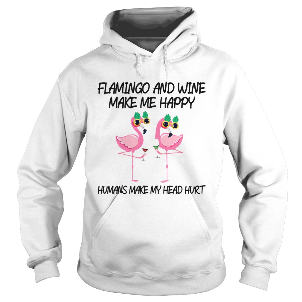 Flamingo And Wine Make Me Happy Hoodie