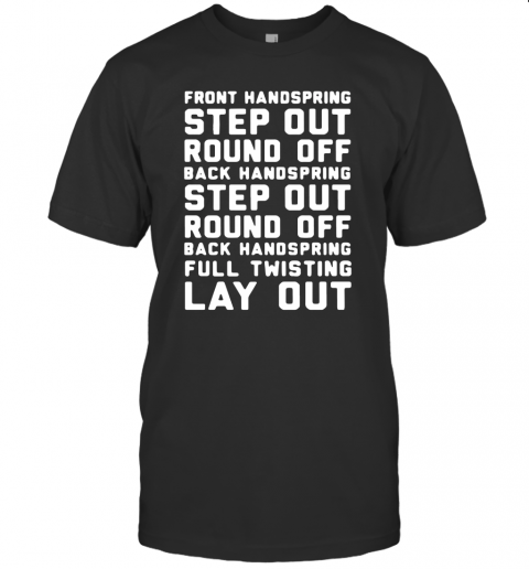 Font Handspring Step Out Round Off Back Handspring Step Out Round Off Back Handspring Full Twisting Lay Out T-Shirt