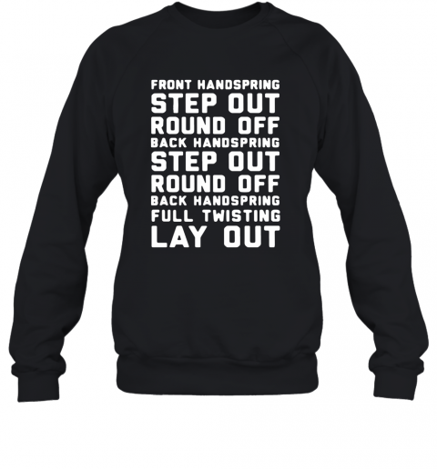 Font Handspring Step Out Round Off Back Handspring Step Out Round Off Back Handspring Full Twisting Lay Out T-Shirt Unisex Sweatshirt