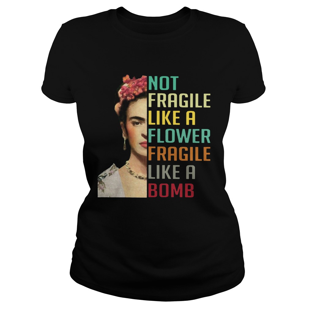 Frida Kahlo Not Fragile Like A Flower Classic Ladies