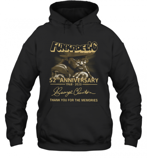 Funkadelic 52Nd Anniversary 1968 2020 Thank You For The Memories T-Shirt Unisex Hoodie