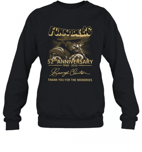 Funkadelic 52Nd Anniversary 1968 2020 Thank You For The Memories T-Shirt Unisex Sweatshirt