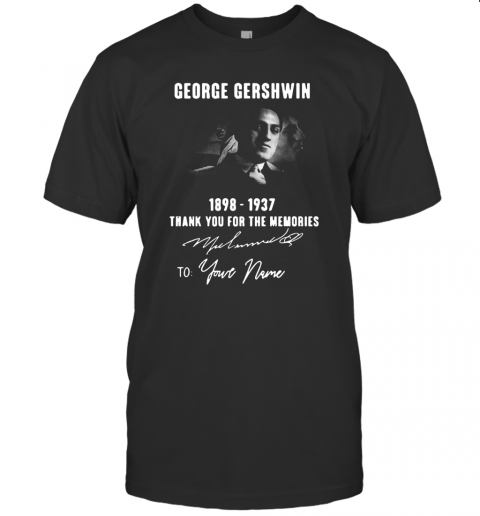 George Gershwin 1898 1937 Signature To Your Name T-Shirt