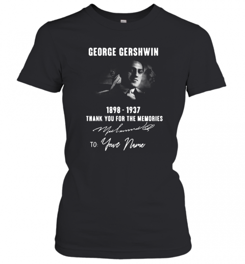George Gershwin 1898 1937 Signature To Your Name T-Shirt Classic Women's T-shirt