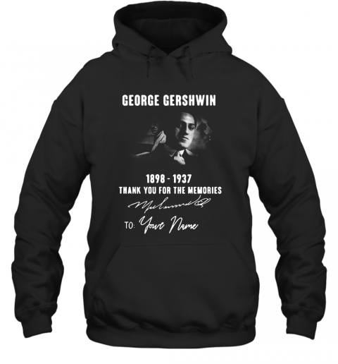 George Gershwin 1898 1937 Signature To Your Name T-Shirt Unisex Hoodie