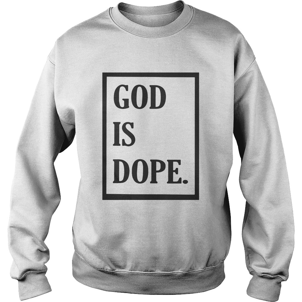 God Is Dope Sweatshirt