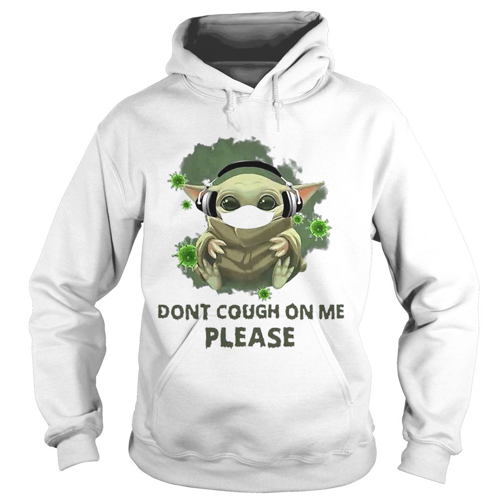 Good Baby Yoda Listen To Music Dont Cough On Me Please Coronavirus Hoodie