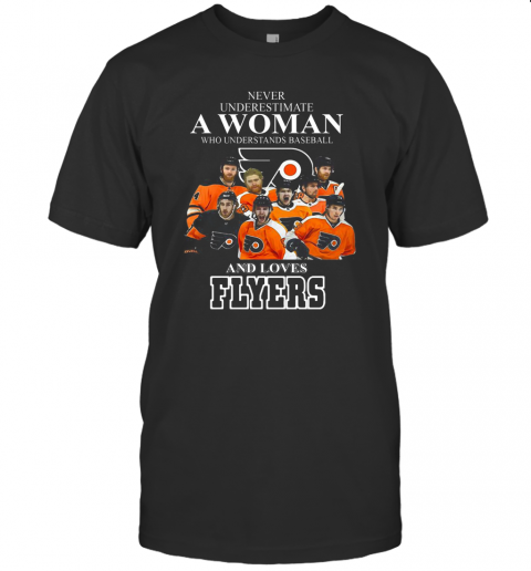 Good Never Underestimate A Woman Who Understands Baseball And Loves Flyers T-Shirt