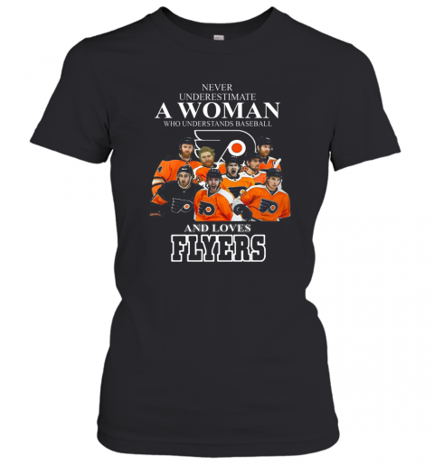 Good Never Underestimate A Woman Who Understands Baseball And Loves Flyers T-Shirt Classic Women's T-shirt