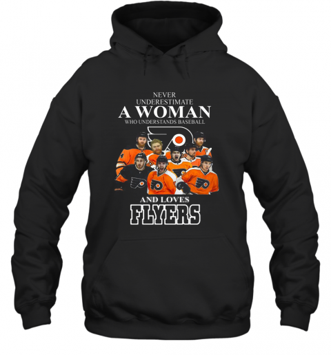 Good Never Underestimate A Woman Who Understands Baseball And Loves Flyers T-Shirt Unisex Hoodie