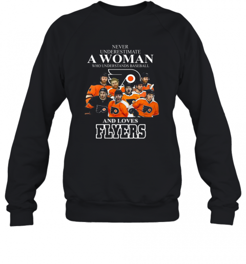 Good Never Underestimate A Woman Who Understands Baseball And Loves Flyers T-Shirt Unisex Sweatshirt