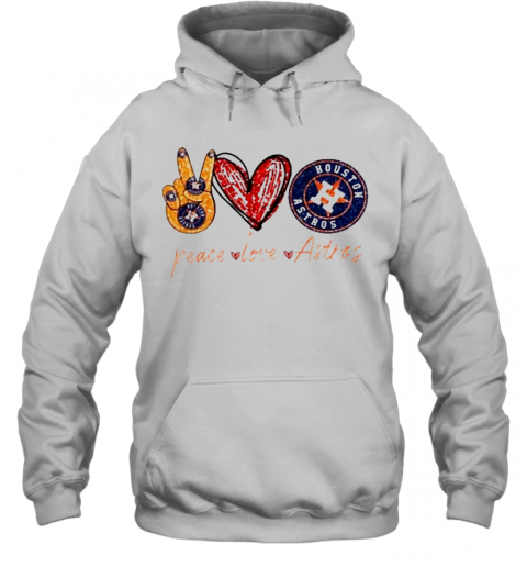Good Peace Love Astros Houston Astros T-Shirt Unisex Hoodie