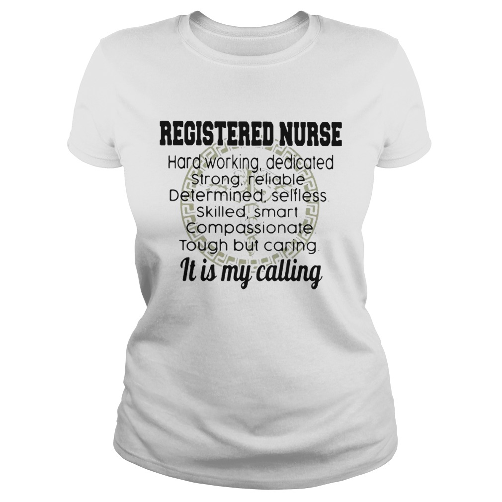 Good Registered Nurse Hard Working It Is My Calling Classic Ladies