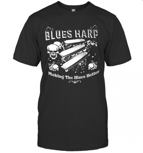 Good Skull Blue Harp Making The Blues Better T-Shirt