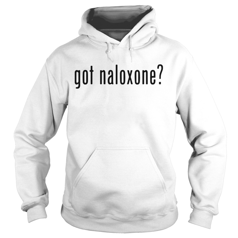Got Naloxone Hoodie