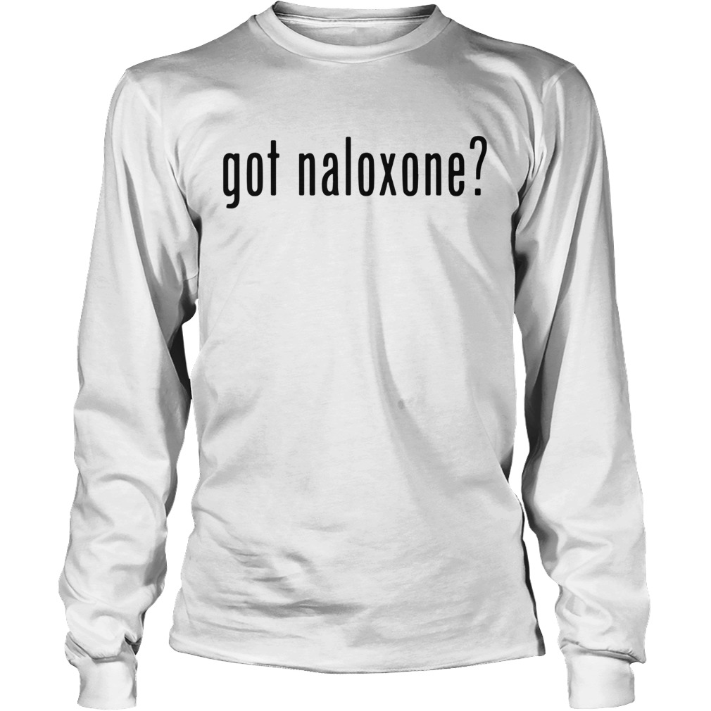 Got Naloxone Long Sleeve