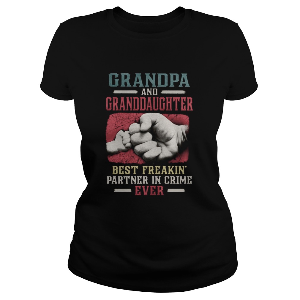 Grandpa And Granddaughter Best Freakin Partner In Crime Ever Classic Ladies