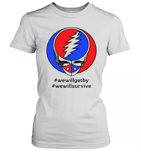 Grateful Dead #Wewillgetby #Wewillsurvive T-Shirt Classic Women's T-shirt