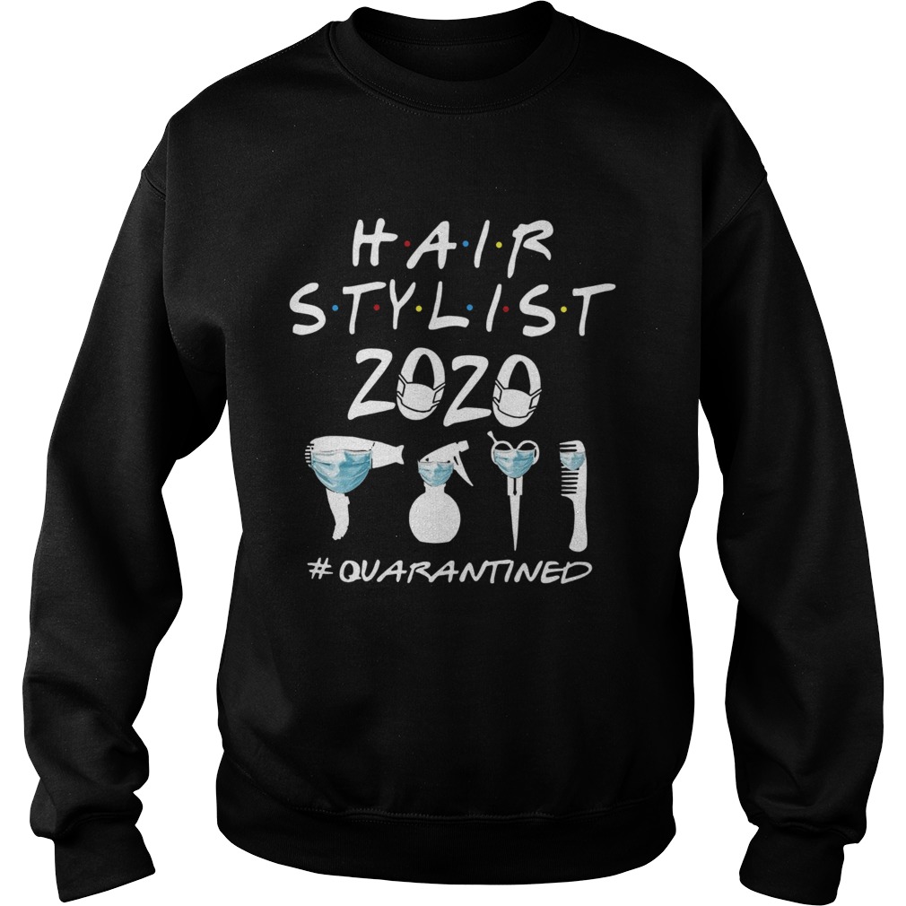Hair Stylist 2020 Quarantined Sweatshirt