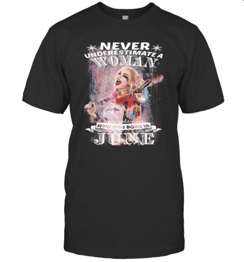 Harley Quinn Never Underestimate A Woman Who Was Born In June Snowflakes T-Shirt