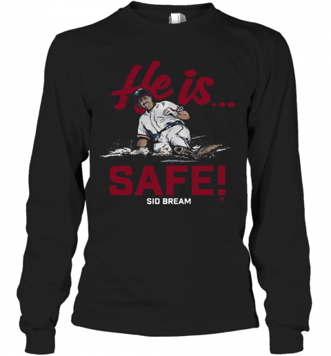 He Is Safe Sid Bream T-Shirt Long Sleeved T-shirt 