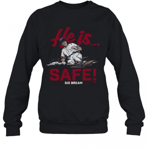 He Is Safe Sid Bream T-Shirt Unisex Sweatshirt