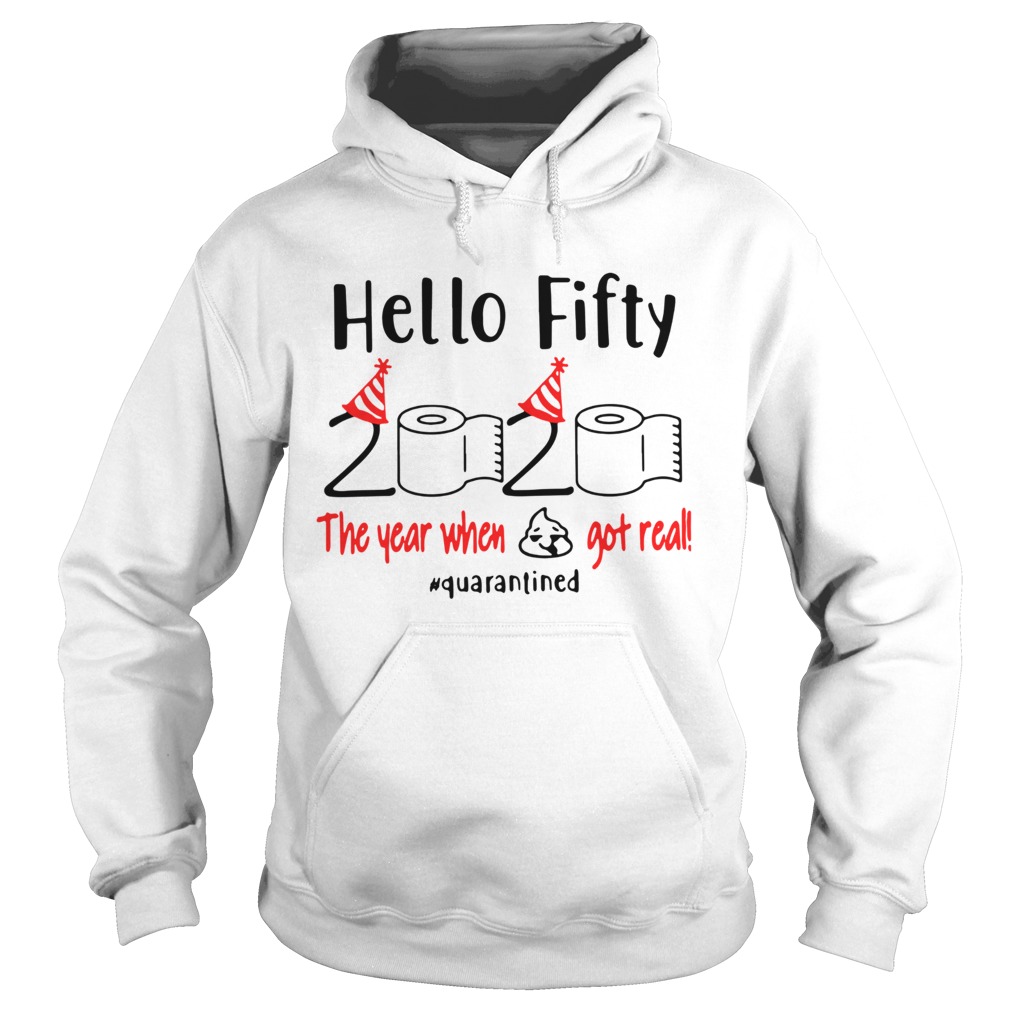 Hello Fifty 2020 The Year When Got Real Quarantined Hoodie