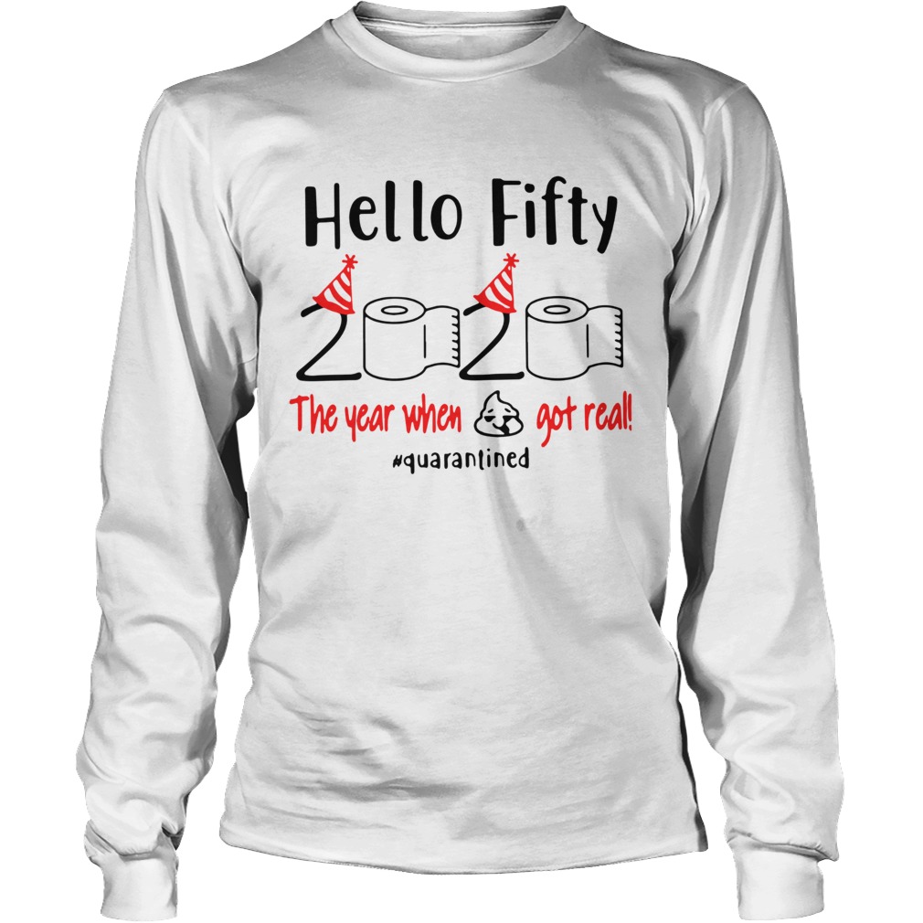 Hello Fifty 2020 The Year When Got Real Quarantined Long Sleeve