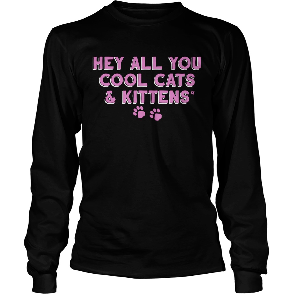 Hey All You Cool Cats And Kittens Long Sleeve
