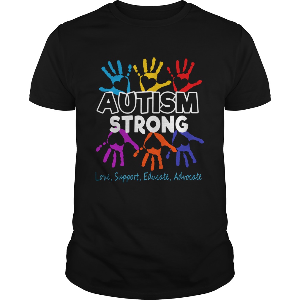 Hot Autism Awareness Strong Love Support Educate And Advocate shirt