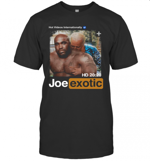 Hot Videos Internationally Joe Exotic T-Shirt