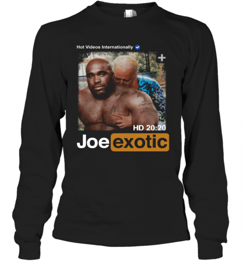 Hot Videos Internationally Joe Exotic T-Shirt Long Sleeved T-shirt 
